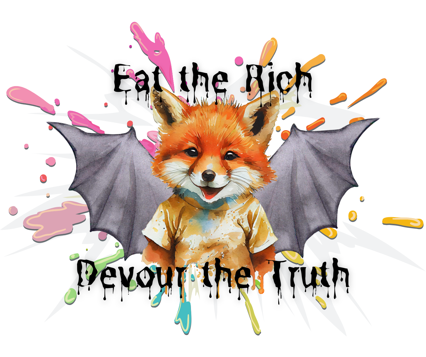 An adorably vicious Winged Sand Fox, wearing what looks like a traditional glass-blower's smock, is portrayed with smoke black wings against a background splashed with color. Above, it reads eat the rich. Below, it reads devour the truth.